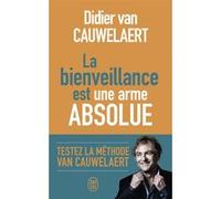 La bienveillance est une arme absolue Didier Van Cauwelaert (Auteur)