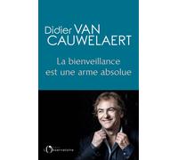 La bienveillance est une arme absolue - Didier Van Cauwelaert - L'observatoire Eds De - broché - Récit