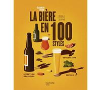 La bière en 100 styles: Nouvelle édition