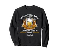 La bière est la preuve que Dieu nous aime. Boire, sois heureux Sweatshirt