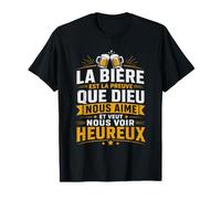 la bière est la Preuve Que Dieu Nous Aime et Veut Nous Voir T-Shirt