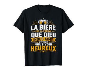 la bière est la Preuve Que Dieu Nous Aime et Veut Nous Voir T-Shirt