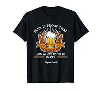 La bière est la preuve que Dieu nous aime, que nous buvons, que nous soyons heureux T-Shirt