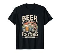 La bière est temporaire, mais Les Histoires de Poissons sont éternelles T-Shirt