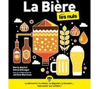 La Bière pour les Nuls, grand format Marty Nachel (Auteur), Steve Ettlinger (Auteur), Jérôme Martinez (Adapté), Marc Rozenbaum (Traduction)