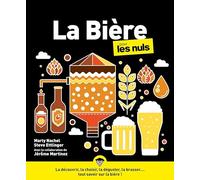 La bière pour les Nuls : Livre sur la bière, Guide complet et ludique pour découvrir la bière, Du choix de la bière à la fabrication et au brassage, Devenez un expert de la bière