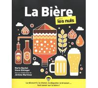 La bière pour les Nuls : Livre sur la bière, Guide complet et ludique pour découvrir la bière, Du choix de la bière à la fabrication et au brassage, Devenez un expert de la bière
