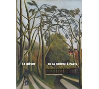 La Bièvre, De La Source À Paris - Histoire(S) D'une Rivière Suburbaine