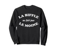 La biffle ne fait pas le moine Humour noir Français drôle Sweatshirt