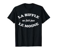 La biffle ne fait pas le moine Humour noir Français drôle T-Shirt