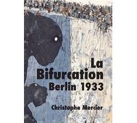 La Bifurcation Berlin 1933 - Christophe Mercier - Bookelis - broché - Roman