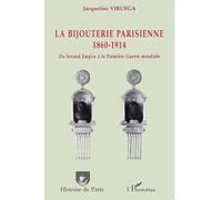 La bijouterie parisienne – 1860-1914 : Du Second Empire à la Première Guerre mondiale – L'Harmattan