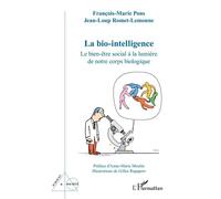 La bio-intelligence Le bien-être social à la lumière de notre corps biologique - Anne Marie Moulin - L'harmattan - broché - Essai