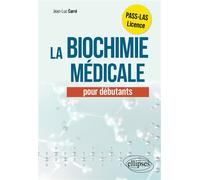 La biochimie médicale pour les débutants - Jean-Luc Carré - Ellipses - broché - Scolaire / Universitaire