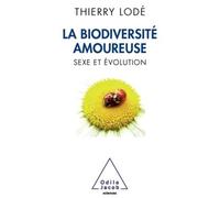 La Biodiversité amoureuse Sexe et évolution - Thierry Lodé - Odile Jacob - broché - Essai
