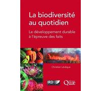 La biodiversité au quotidien Le développement durable à l'épreuve des faits. - Christian Lévêque - Quae - broché - Essai