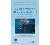 La biodiversité en quête de santé De nouvelles justifications pour protéger la nature - Amandine Gautier - L'harmattan - broché - Essai