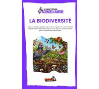 La biodiversité: Espèces, insectes, plantes, sols et micro-organismes : comment tout ce petit monde dépend du reste et ce qui se passe quand certaines pièces commencent à disparaître.