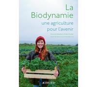 La biodynamie, une agriculture pour l'avenir