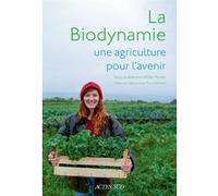 La biodynamie, une agriculture pour l'avenir Ueli Hurter (Auteur), Collectif (Auteur), Jean-Michel Florin (Préface), Pierre Bertrand (Traduction)