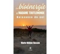 La bioénergie et Madame Toutlemonde Naissance de soi - Marie-Helene Bosson - Le Lys Bleu - broché - Essai