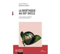 La bioéthique au XXIe siècle - Abraham Rudnick - L'harmattan - broché - Essai