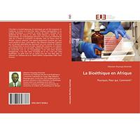La Bioéthique en Afrique: Pourquoi, Pour qui, Comment?