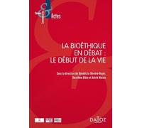 La Bioéthique En Débat : Le Début De La Vie