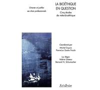 La bioéthique en question : Cinq études de méta-bioéthique
