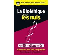 La Bioéthique Pour Les Nuls En 50 Notions Clés