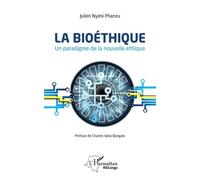La bioéthique. Un paradigme de la nouvelle éthique Julien Nyimi Phanzu (Auteur)