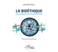 La bioéthique. Un paradigme de la nouvelle éthique - Julien Nyimi Phanzu - L'harmattan - broché - Etude