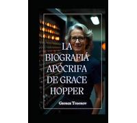 LA BIOGRAFÍA APÓCRIFA DE GRACE HOPPER
