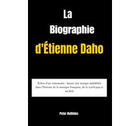 La Biographie D'étienne Daho: Échos Dun Visionnaire : Laisser Une Marque Indélébile Dans Lhistoire De La Musique Française, De La Synth-Pop Et Au-Delà