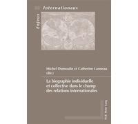 La biographie individuelle et collective dans le champ des relations internationales - Michel Dumoulin - Peter Lang - broché - Essai