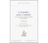 La Biographie - Modes Et Methodes, Actes Du Deuxieme Colloque International Guy De Pourtales, Universite De Bale, 12-14 Fevrier 1998