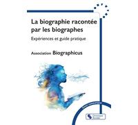 La biographie racontée par les biographes Expériences et guide pratique - Association Biographicus - Chronique Sociale - broché - Essai
