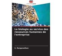 La biologie au service des ressources humaines de lentreprise - S. Ranganathan - KS OmniScriptum Publishing - Livre en Anglais S. RanganathanS. Ranganathan (Auteur)