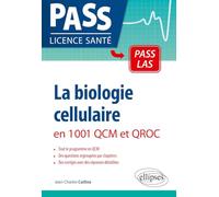 La biologie cellulaire en 1001 QCM et QROC