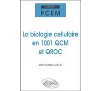 La biologie cellulaire en 1001 QCM et QROC