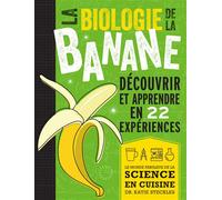 La biologie de la banane Découvrir et apprendre en 22 expériences - Katie Steckles - Edp Sciences - broché - Essai