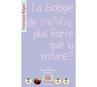 La Biologie De Synthèse Plus Forte Que La Nature ?