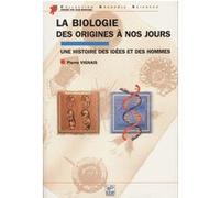 La biologie des origines à nos jours Pierre Vignais (Auteur)