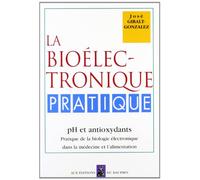 La biologie électronique pratique: ph et antioxydants, pratique de la biologie électronique dans la médecine et l'alimentation