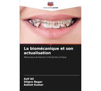 La biomécanique et son actualisation: Mécanique de base en orthodontie clinique
