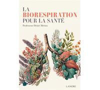 La Biorespiration pour la santé - Désiré Mérien - Lanore - broché - Essai