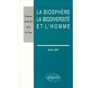 La biosphère, la biodiversité et l'homme - - Michel Lamy - Ellipses - Livre
