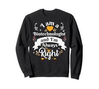 La biotechnologue a Toujours Raison pour Les Femmes Biotechnologie Biotechnologie Sweatshirt