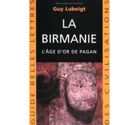 La Birmanie L'Âge d'or de Pagan - Guy Lubeigt - Belles Lettres - broché - Beau livre