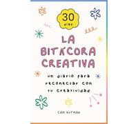 La bitácora creativa: Un diario para reconectar con tu creatividad